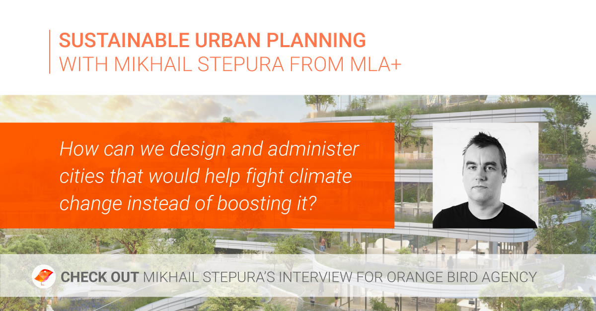 Interview on Sustainable Urban Planning with Mikhail Stepura